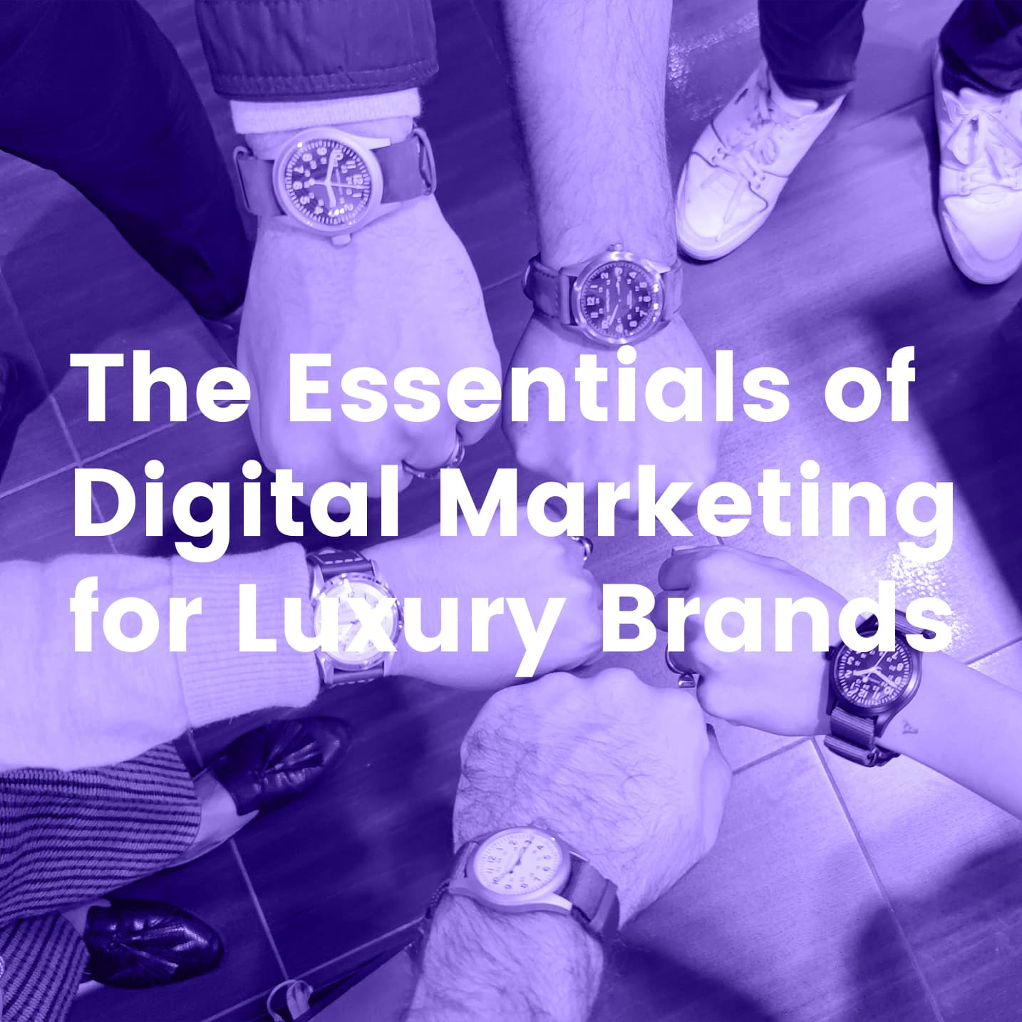 The Essentials of Digital Marketing for Luxury Brands